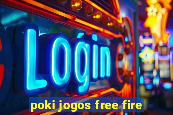 poki jogos free fire